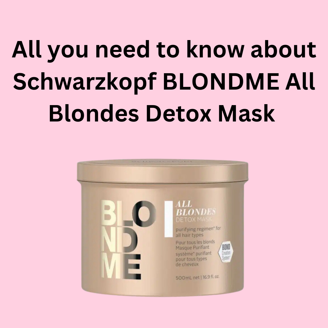 All you need to know about Schwarzkopf BLONDME All Blondes Detox Mask 